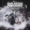 Que Estas Pensando [feat. Mati Rivera, CyeMe, Raptor Original, Gerard Oficial & Martiel] [Remix] - Single album lyrics, reviews, download