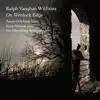 Vaughan Williams: On Wenlock Edge album lyrics, reviews, download