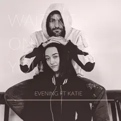 Waiting On You (feat. Katie) - Single by EVENING album reviews, ratings, credits