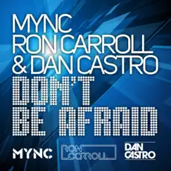 Don't Be Afraid by MYNC, Ron Carroll & Dan Castro album reviews, ratings, credits