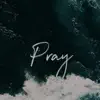 Pray (feat. Ben strada) - Single album lyrics, reviews, download
