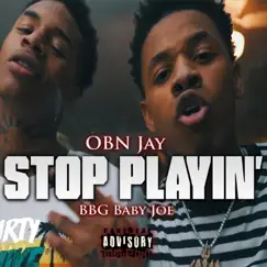 Stop Playin' (feat. BBG Baby Joe) - Single by OBN Jay album reviews, ratings, credits
