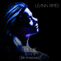 Blue (Re-Imagined) (Live) - Single by LeAnn Rimes album reviews, ratings, credits