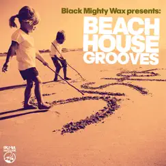 Beach House Grooves by Black Mighty Wax album reviews, ratings, credits