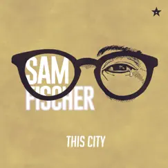 This City - Single by Sam Fischer album reviews, ratings, credits