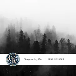 Through the Grey Mists - Single by Luke Faulkner album reviews, ratings, credits