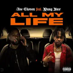 All My Life (feat. Yung Jinx) - Single by Ase Chosen album reviews, ratings, credits