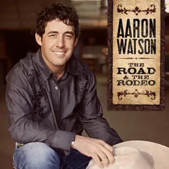 The Road & the Rodeo by Aaron Watson album download