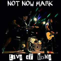 Live at Home - EP by Not Now Mark album reviews, ratings, credits