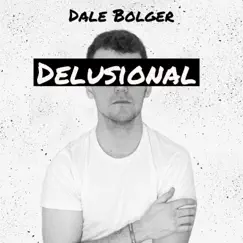 Delusional - Single by Dale Bolger album reviews, ratings, credits