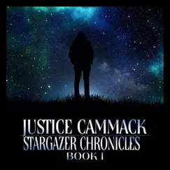 Stargazer Chronicles: Book I by Justice Cammack album reviews, ratings, credits