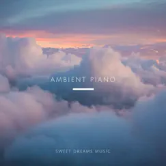 Ambient Piano - Single by PianoDreams & Classical New Age Piano Music album reviews, ratings, credits