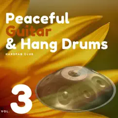 Peaceful Guitar & Hang Drums Vol. 3 by Handpan Club album reviews, ratings, credits