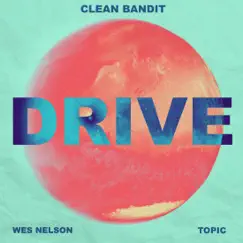 Drive (feat. Wes Nelson) [Jonasu Remix] - Single by Clean Bandit & Topic album reviews, ratings, credits