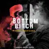 Bottom Bitch - Single album lyrics, reviews, download