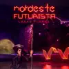 Nordeste Futurista - EP album lyrics, reviews, download