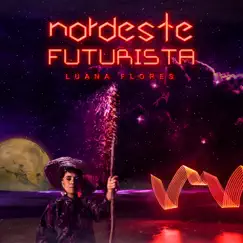 Nordeste Futurista - EP by Luana Flores album reviews, ratings, credits