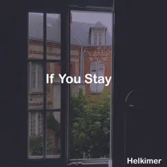 If You Stay - Single by Helkimer album reviews, ratings, credits