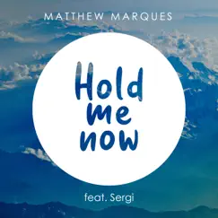 Hold Me Now (feat. Sergi) Song Lyrics