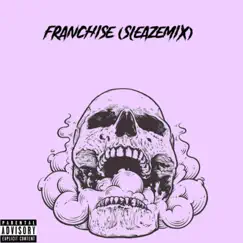 Franchise (SleazeRemix) Song Lyrics