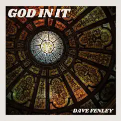 God in It - Single by Dave Fenley album reviews, ratings, credits