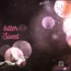 Bitter Sweet - Single album lyrics, reviews, download