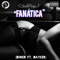 Fanática (Sextrap) [feat. Dayker] - Single by Biwer album reviews, ratings, credits