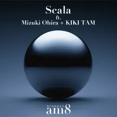 Scala (ft. Mizuki Ohira + KIKI TAM) - Single by Am8 album reviews, ratings, credits