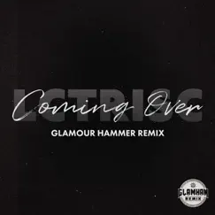 Coming Over (Glamour Hammer Remix) - Single by LCTRISC & Glamour Hammer album reviews, ratings, credits