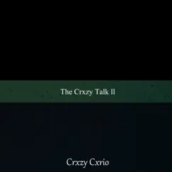 The Crxzy Talk ll (feat. Rhymes Hypnotist) - Single by Crxzy Cxrio album reviews, ratings, credits