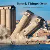 Knock Things Over - Single album lyrics, reviews, download