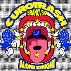 Alone Tonight - Single by €URO TRA$H, Yellow Claw & Ibranovski album reviews, ratings, credits