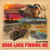 Good Luck Finding Me - Single album lyrics, reviews, download