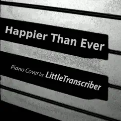 Happier Than Ever (Piano Version) - Single by LittleTranscriber album reviews, ratings, credits