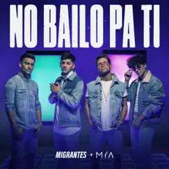No Bailo Pa Ti - Single by Migrantes, Nico Valdi & MYA album reviews, ratings, credits