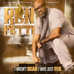 I Wasn't Dead I Was Just Fed (Clean) - Single by Ren Fetti album reviews, ratings, credits