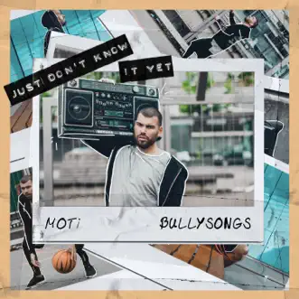 Just Don't Know It Yet (feat. BullySongs) - Single by MOTi album download
