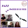 Jazz Uninterrupted - EP album lyrics, reviews, download