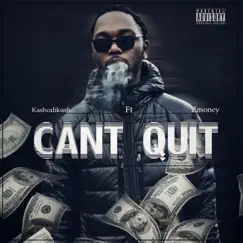 Can't Quit (feat. Z Money) - Single by KashCaliKush album reviews, ratings, credits