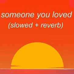 Someone You Loved (Slowed + Reverb) - Single by Z e r o t o n i n album reviews, ratings, credits