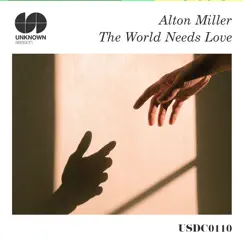 The World Needs Love - Single by Alton Miller album reviews, ratings, credits