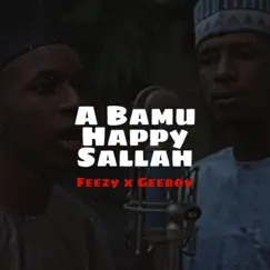 A Bamu Happy Sallah (feat. Geeboy) [Tarzoma Version] Song Lyrics