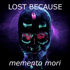 Memento Mori - EP by Lost Because album reviews, ratings, credits
