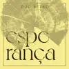 Esperança (feat. Kiko Mitre & Léa Freire) - Single album lyrics, reviews, download