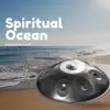 Spiritual Ocean, Handpan Music for Meditation album lyrics, reviews, download