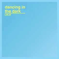 Dancing in the Dark - Single by LØLØ album reviews, ratings, credits