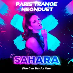 (We Can Be) As One [feat. Sahara] - Single by Paris Trance & Neonduet album reviews, ratings, credits