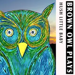 Hush little baby (Vocal version) [Vocal version] - Single by Brown Owl Plays album reviews, ratings, credits
