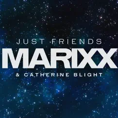 Just Friends - Single by MARIXX & Catherine Blight album reviews, ratings, credits