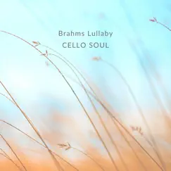 Brahms Lullaby - Single by Cello Soul album reviews, ratings, credits
